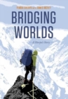 Image for Bridging Worlds: : A Sherpa&#39;s Story