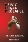 Image for Pelvic Organ Prolapse : The Silent Epidemic