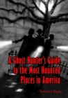 Image for Ghost Hunter&#39;s Guide to the Most Haunted Places in America