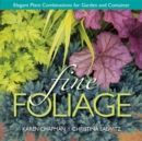 Image for Fine Foliage : Elegant Plant Combinations for Garden and Container