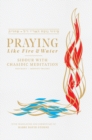 Image for Praying like Fire and Water : Siddur with Chassidic Meditation