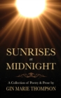 Image for Sunrises at Midnight : A Collection of Poetry &amp; Prose