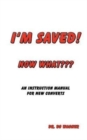 Image for I&#39;m Saved! Now What