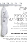Image for Stop the Thyroid Madness II : How Thyroid Experts Are Challenging Ineffective Treatments and Improving the Lives of Patients