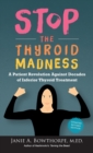 Image for Stop the Thyroid Madness : A Patient Revolution Against Decades of Inferior Thyroid Treatment