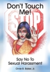 Image for Don&#39;t Touch Me! Say No To Sexual Harassment