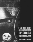 Image for I am the first consciousness of chaos  : the black album
