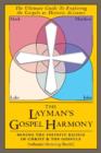 Image for Laymans gospel harmony  : mining the infinite riches of Christ &amp; the Gospels
