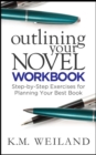 Image for Outlining Your Novel Workbook: Step-by-Step Exercises for Planning Your Best Book