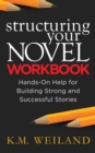 Image for Structuring Your Novel Workbook: Hands-On Help for Building Strong and Successful Stories