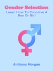 Image for Gender Selection: Learn How To Conceive A Boy Or Girl
