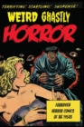 Image for Weird Ghastly Horror : Forbidden Horror Comics of the 1950s