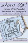 Image for Word Up! How to Write Powerful Sentences and Paragraphs: (And Everything You Build from Them)