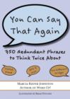Image for You Can Say That Again: 750 Redundant Phrases to Think Twice About