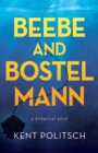 Image for Beebe and Bostelmann, a historical novel
