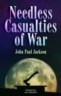 Image for Needless Casualties of War