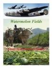 Image for Watermelon Fields: A Story About Communist Tyranny