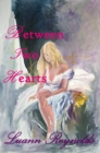 Image for Between Two Hearts (Book II in the series Let The Wildflowers Bloom)