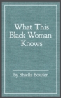 Image for What This Black Woman Knows