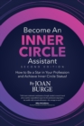 Image for Become an Inner Circle Assistant : How to Be a Star in Your Profession and Achieve Inner Circle Status!