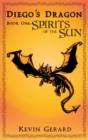 Image for Diego&#39;s Dragon, Book One : Spirits of the Sun