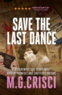Image for Save The Last Dance : A Bittersweet Love Story About Broken Promises And Shattered Dreams: 978145