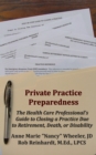 Image for Private Practice Preparedness: The Health Care Professional&#39;s Guide to Closing a Practice Due to Retirement, Death, or Disability