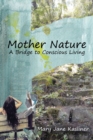 Image for Mother Nature, A Bridge to Conscious Living