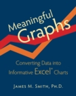 Image for Meaningful Graphs : Converting Data Into Informative Excel Charts
