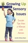 Image for Growing Up with Sensory Issues: Insider Tips from a Woman with Autism