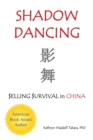 Image for Shadow Dancing : $elling $urvival in China