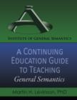 Image for A Continuing Education Guide to Teaching General Semantics