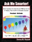 Image for Ask Me Smarter! : Brain Questions for Kids that are FUN-da-men-tal in Helping Them SOAR to Scholastic Success Preschool - 5th Grade