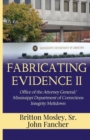 Image for Fabricating Evidence II : Office of the Attorney General/Mississippi Department of Corrections Integrity Meltdown
