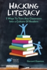 Image for Hacking Literacy : 5 Ways To Turn Any Classroom Into a Culture of Readers