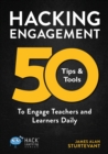 Image for Hacking Engagement : 50 Tips &amp; Tools To Engage Teachers and Learners Daily
