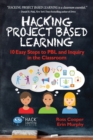 Image for Hacking Project Based Learning : 10 Easy Steps to Pbl and Inquiry in Th