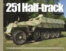 Image for 251 Half-Track : A Visual History of the German Army&#39;s Sdkfz. 251 Armored Halftracks