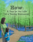 Image for How : A Day in the Life of a Young Humanist