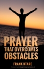 Image for Prayer that Overcomes Obstacles : Practical Principles to Strengthen Your Prayer Life