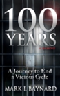 Image for 100 Years : A Journey to End a Vicious Cycle