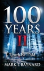 Image for 100 Years II : Truth Be Told