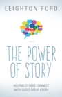 Image for The Power of Story : Rediscovering the Oldest, Most Natural Way to Reach People for Christ