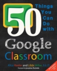 Image for 50 Things You Can Do With Google Classroom