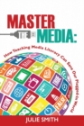 Image for Master the Media : How Teaching Media Literacy Can Save Our Plugged-in World