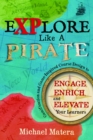 Image for Explore Like a PIRATE: Engage, Enrich, and Elevate Your Learners with Gamification and Game-inspired Course Design