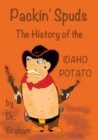 Image for Packin&#39; Spuds : The History of the IDAHO Potato
