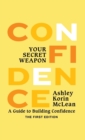 Image for Confidence Your Secret Weapon : A Guide to Building Confidence