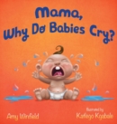 Image for Mama, Why Do Babies Cry?