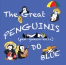Image for The Great Penguinis (pen-gween-eeze) Do Blue